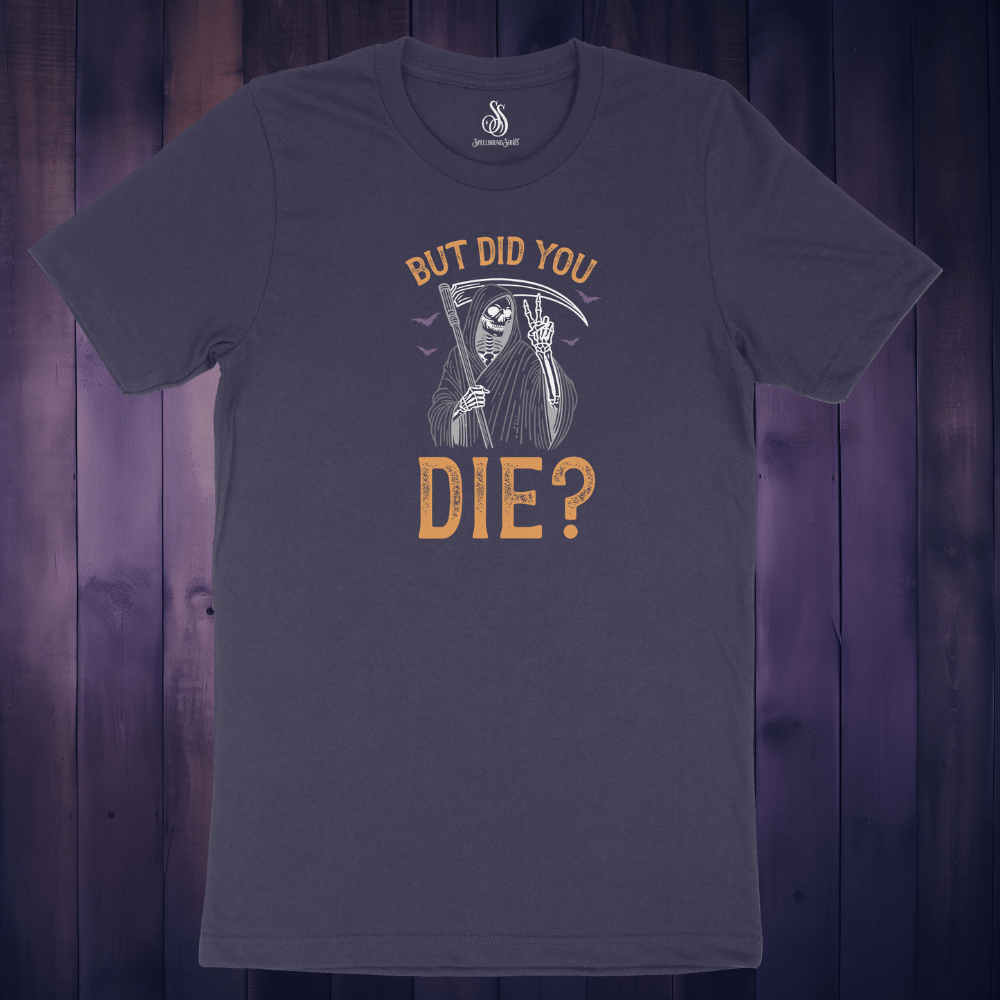 But Did You Die? Shirt